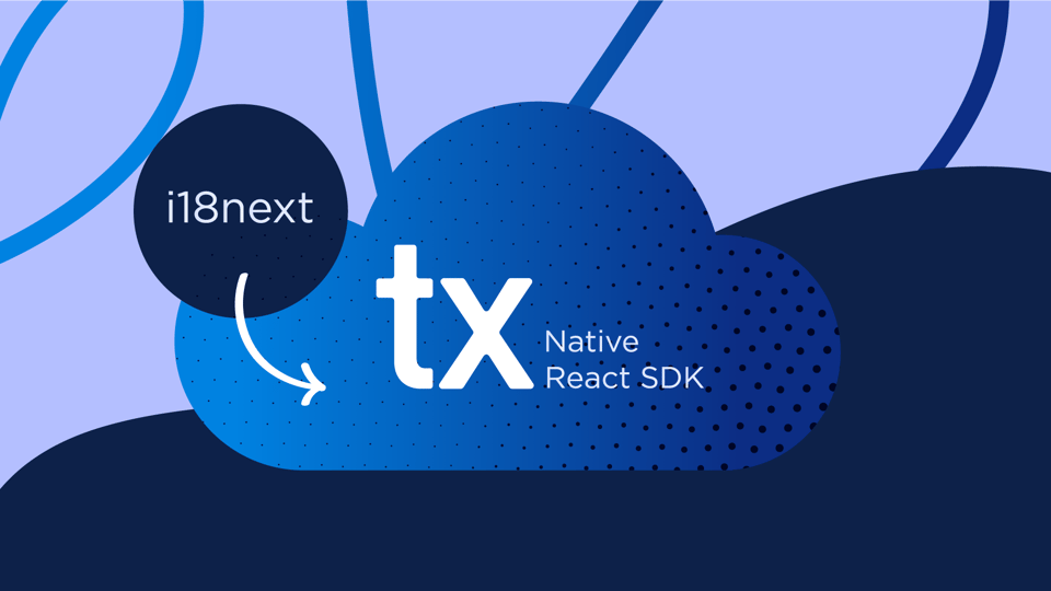 From react-i18next to Transifex Native: Migration Guide