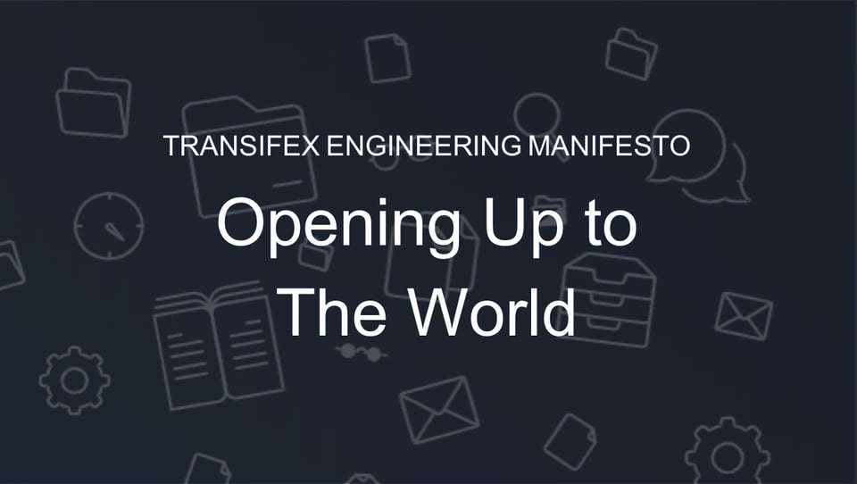 Transifex Engineering Manifesto: Opening Up to the World