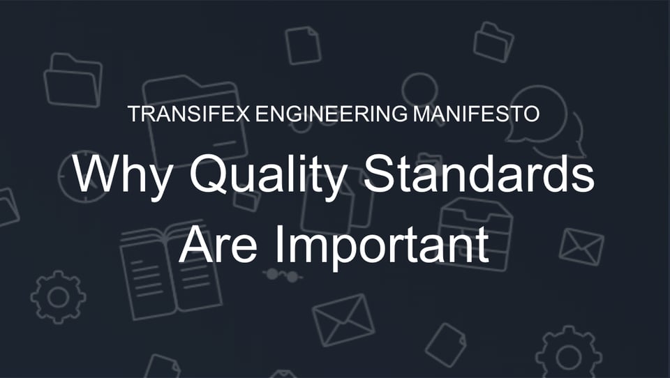 Transifex Engineering Manifesto: Why Quality Standards are Important
